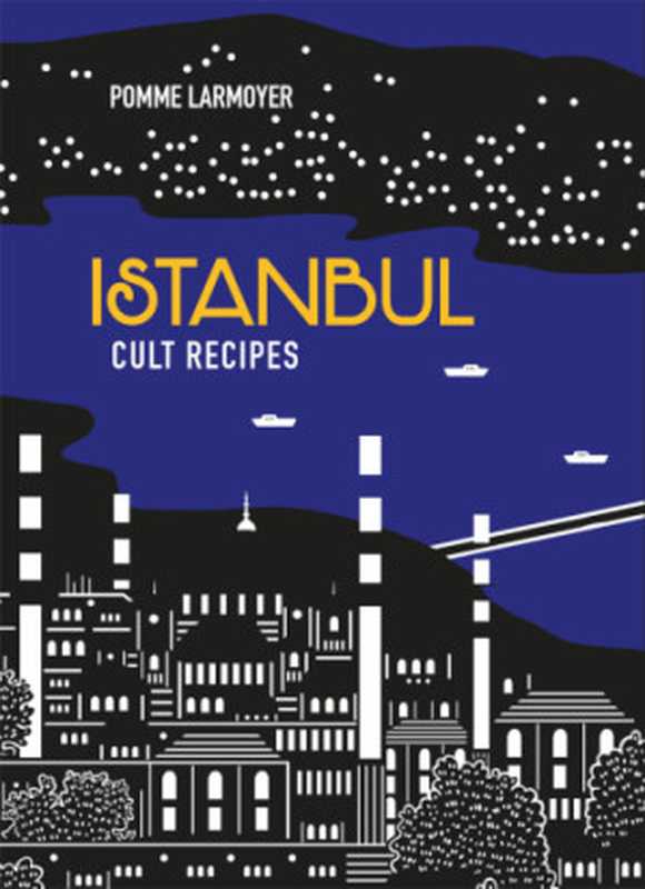 Istanbul Cult Recipes（Pomme Larmoyer）（Murdoch Books 2018）