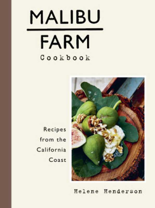 Malibu Farm Cookbook ： Recipes from the California Coast（Helene Henderson）（Clarkson Potter 2016）