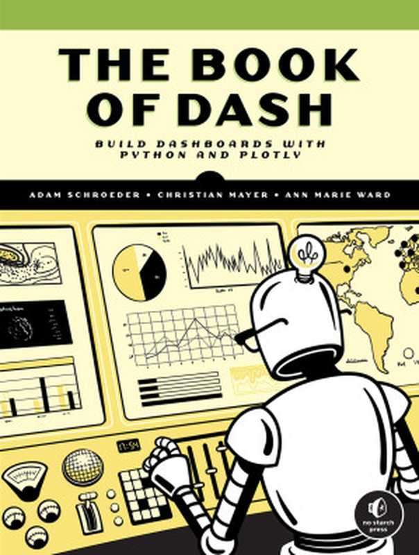 The Book of Dash： Build Dashboards with Python and Plotly（Adam Schroeder）（No Starch Press 2023）