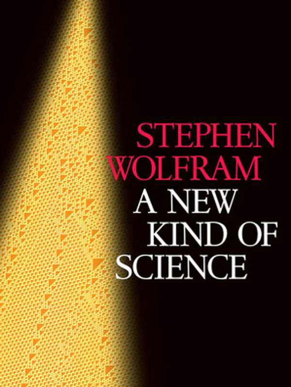 A New Kind of Science（Stephen Wolfram）（Wolfram Media 2002）