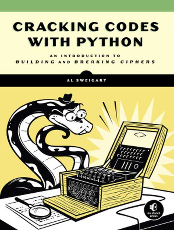 Cracking Codes With Python： An Introduction to Building and Breaking Ciphers（Al Sweigart）（No Starch Press 2018）