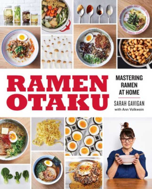 Ramen Otaku · Mastering Ramen at Home（Sarah Gavigan， Ann Volkwein， Edward Lee Jr.）（Penguin Publishing Group;AVERY PUB Group 2018）