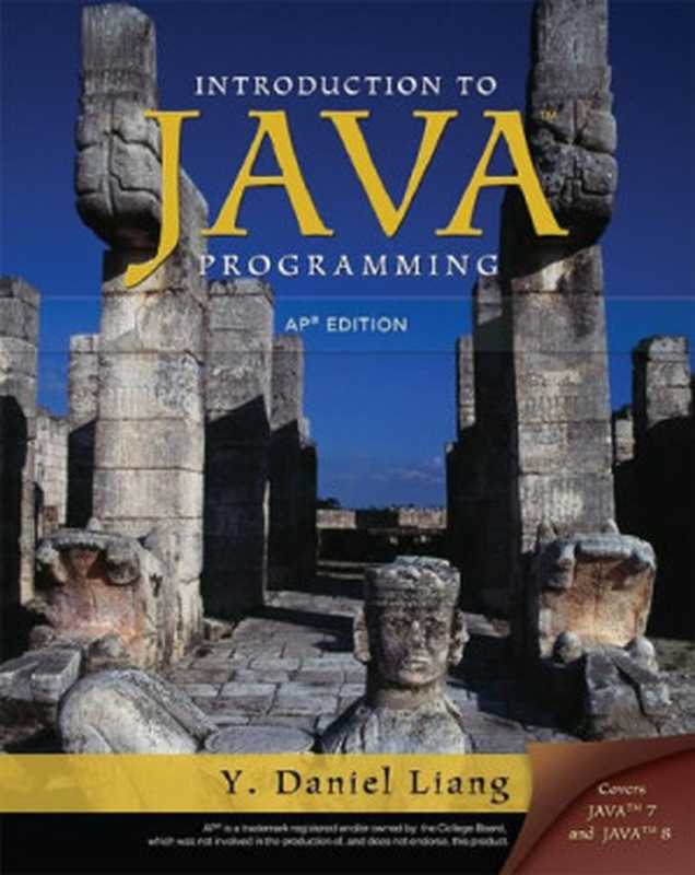 Introduction to Java Programming， AP Version（Y. Daniel Liang）（Pearson 2015）