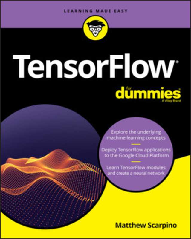 TensorFlow for Dummies（Matthew Scarpino）（Wiley 2018）