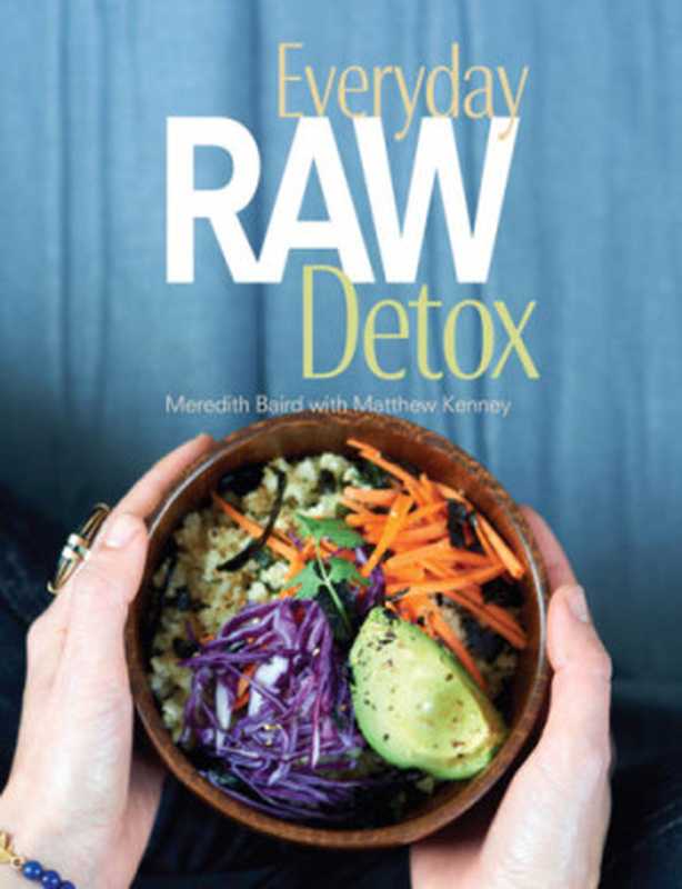 Everyday Raw Detox（Meredith Baird， Matthew Kenney）（Gibbs Smith 2013）