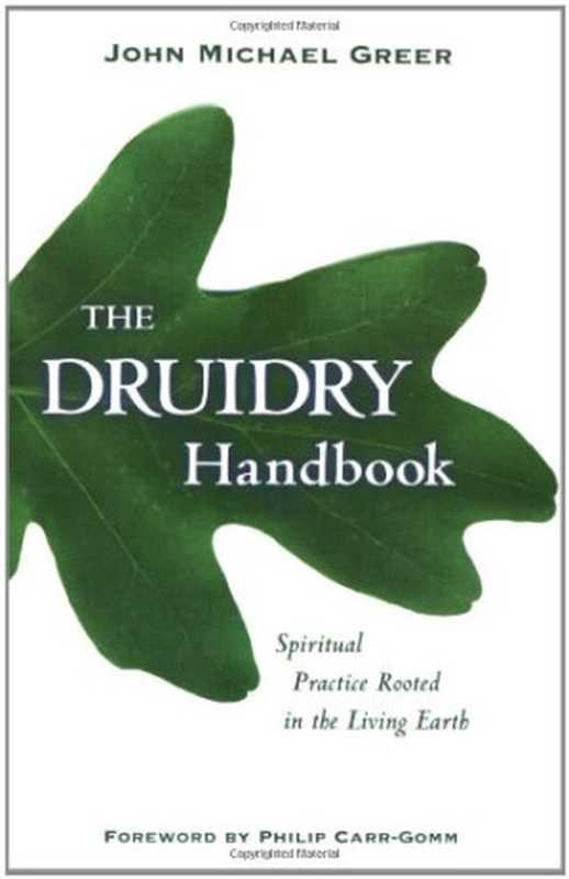 The Druidry Handbook： Spiritual Practice Rooted in the Living Earth（John Michael Greer）（Weiser Books 2006）