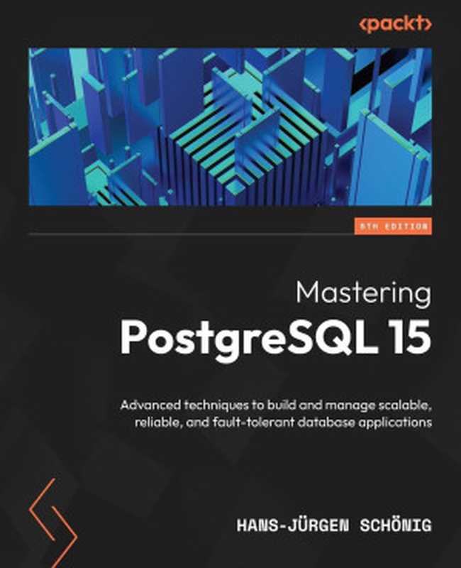 Mastering PostgreSQL 15 - Fifth Edition（H-J S）（P 2023）