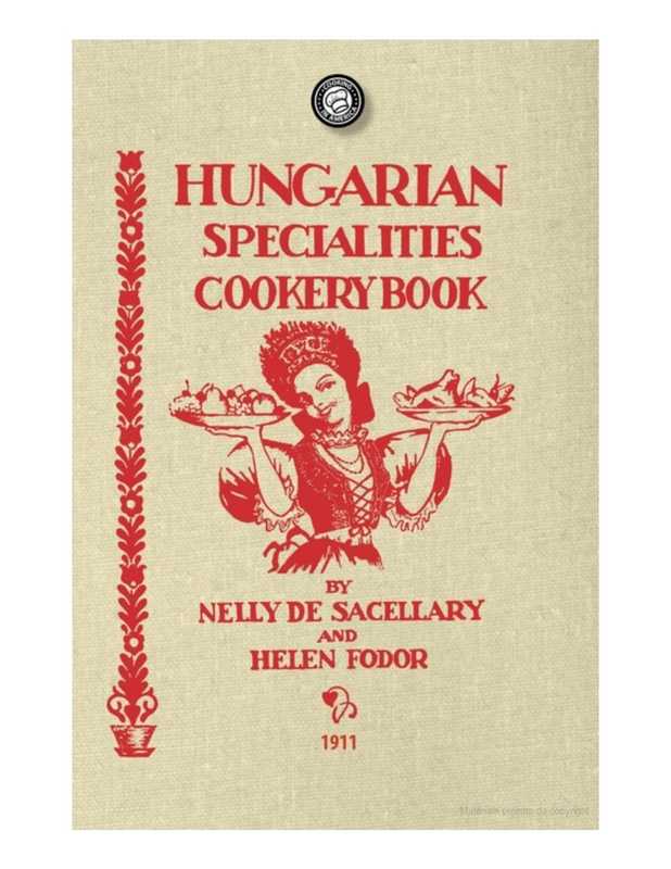 Hungarian Specialities Cookery Book（Nelly De Sacellary， Helen Fodor）（Applewood Books 1911）