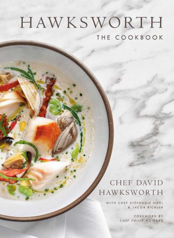 Hawksworth： The Cookbook（David Hawksworth， Jacob Richler， Stéphanie Nöel）（Appetite by Random House 2020）