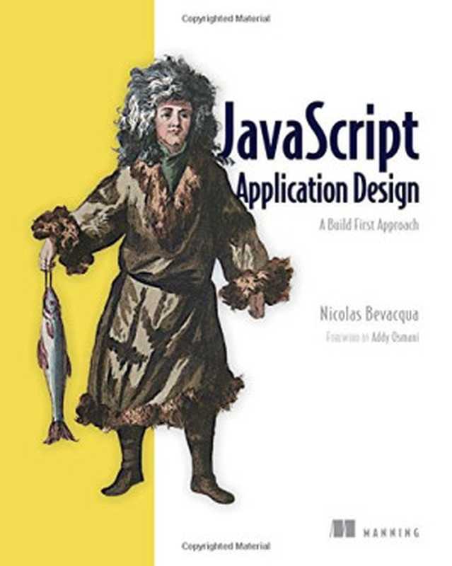 JavaScript Application Design： A Build First Approach（Nicolas Bevacqua）（Manning Publications 2015）