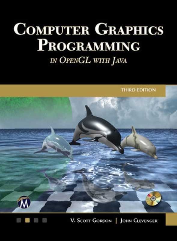 Computer Graphics Programming in OpenGL with Java（V. Scott Gordon）（Mercury Learning 2021）