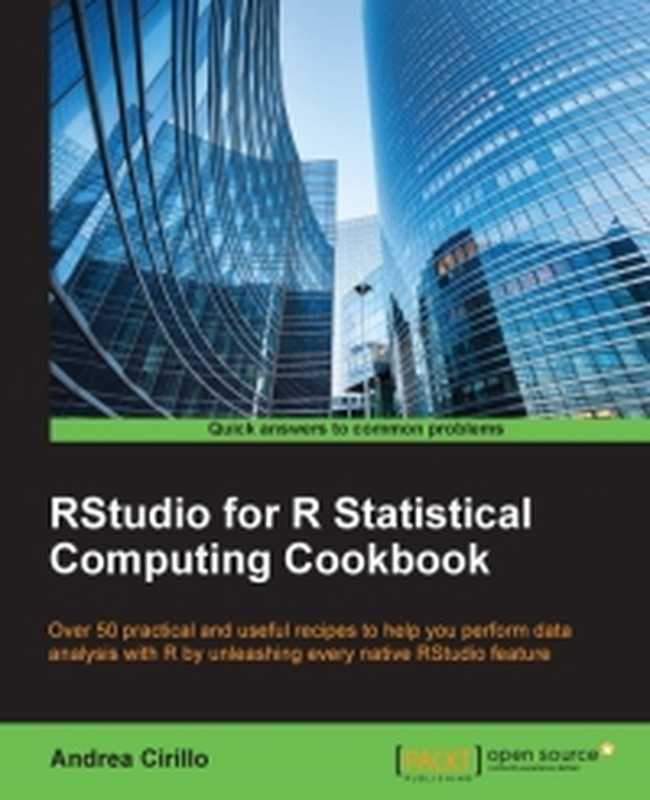 RStudio for R Statistical Computing Cookbook： Over 50 practical and useful recipes to help you perform data analysis with R by unleashing every native RStudio feature（Andrea Cirillo）（Packt Publishing 2016）