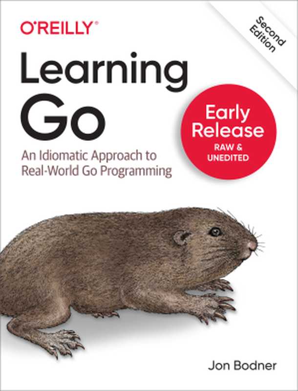 Learning Go： An Idiomatic Approach to Real-World Go Programming (Early Release， 2nd ed)（Jon Bodner）（O