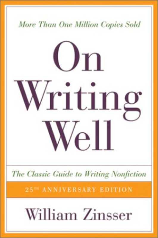 On Writing Well  The Classic Guide to Writing Nonfiction（William K. Zinsser）（Quill HarperResource 2001）