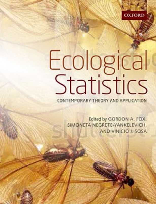 Ecological Statistics： Contemporary theory and application（Gordon A. Fox， Simoneta Negrete-Yankelevich， Vinicio J. Sosa）（Oxford University Press 2015）