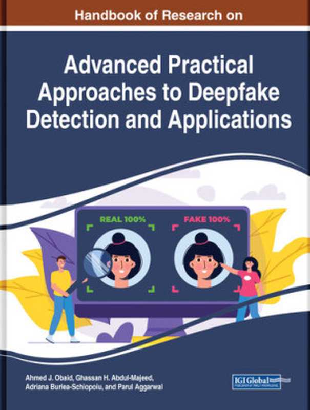 Handbook of Research on Advanced Practical Approaches to Deepfake Detection and Applications（Ahmed J. Obaid， Ghassan H. Abdul-Majeed， Adriana Burlea-Schiopoiu， Parul Aggarwal）（Information Science Reference 2023）