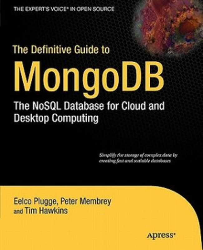 The Definitive Guide to MongoDB： the NoSQL Database for Cloud and Desktop Computing（Membrey， Peter; Plugge， Eelco; Hawkins， Tim）（Apress 2010）