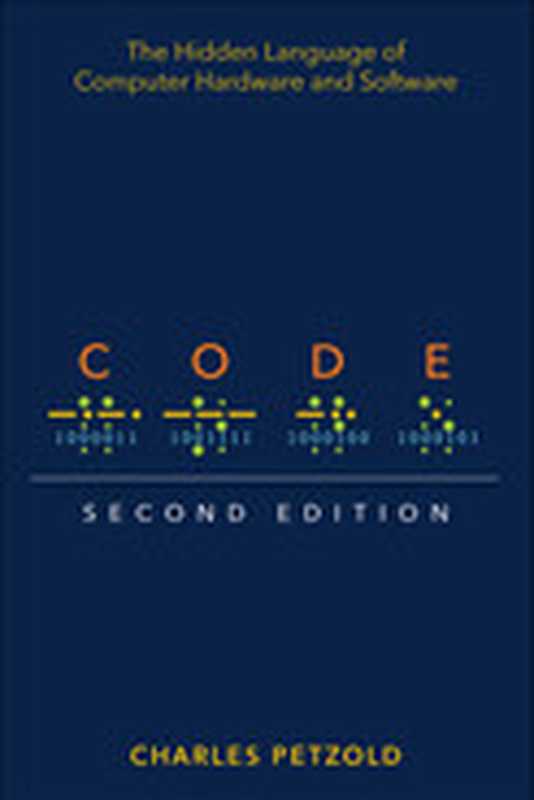 Code： The Hidden Language of Computer Hardware and Software， 2nd Edition（Charles Petzold）（Microsoft Press 2022）