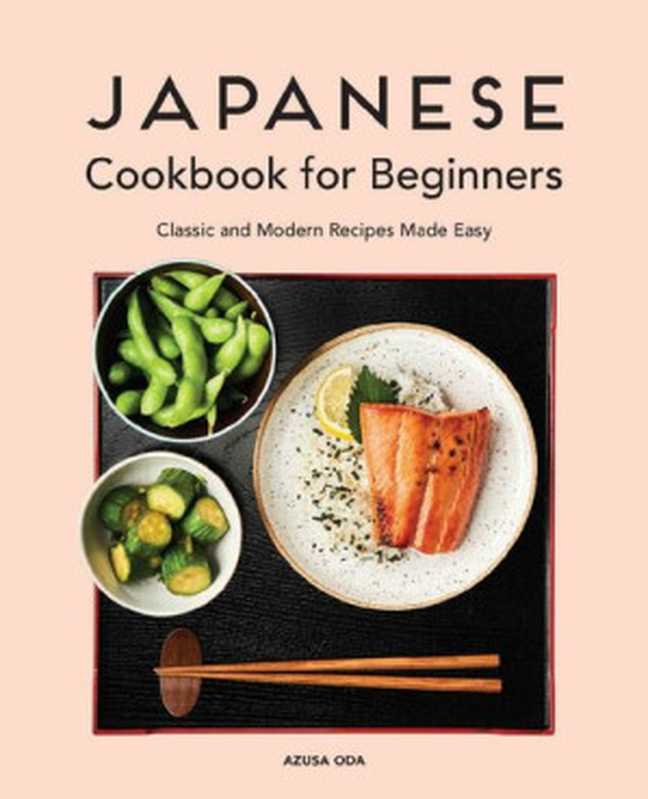 Japanese Cookbook for Beginners： Classic and Modern Recipes Made Easy（Azusa Oda）（Rockridge Press 2020）