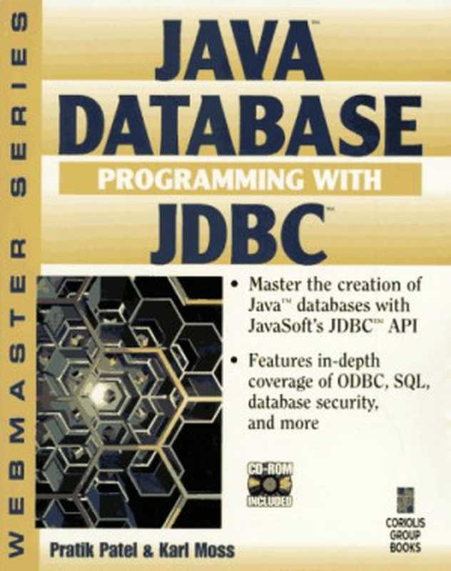 Java Database Programming with JDBC： Discover the Essentials for Developing Databases for Internet and Intranet Applications（Pratik Patel Karl Moss）（Coriolis Group 1996）