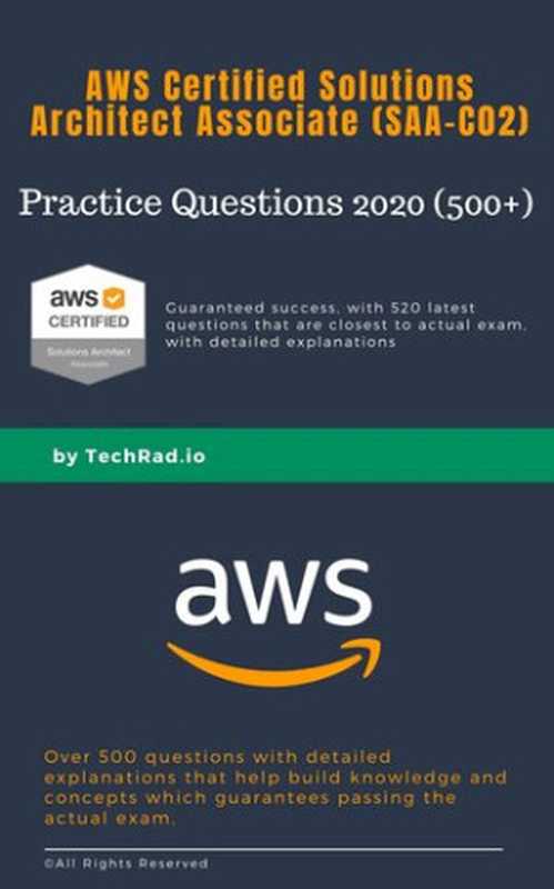 SAA-C02 Practice Questions (500+)： AWS Certified Solutions Architect Associate 2020： Guaranteed Pass with over 500+ high quality questions and detailed explanations（Haider， Rehan）（UNKNOWN 2020）