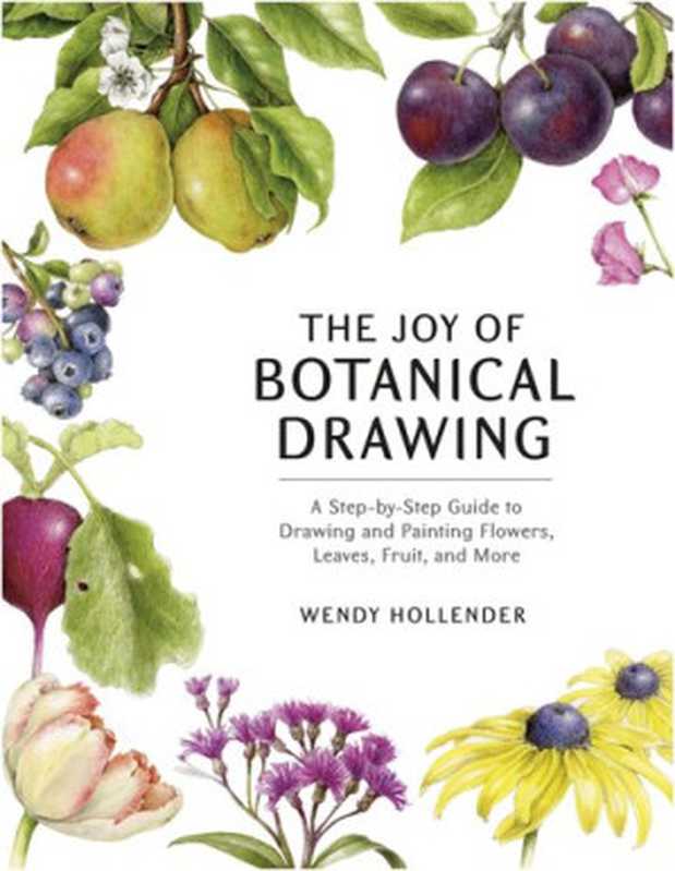 The Joy of Botanical Drawing（Wendy Hollender）（National Geographic Books 2020）