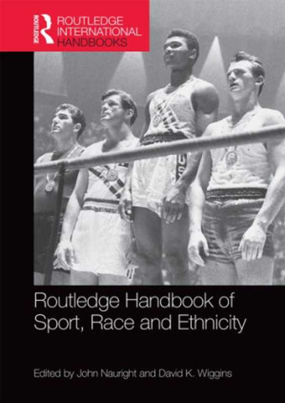 Routledge Handbook of Sport， Race and Ethnicity（John Nauright， David K Wiggins (eds.)）（Routledge 2015）