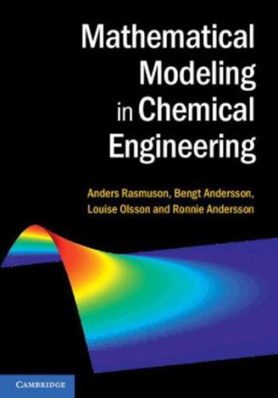 Mathematical Modeling in Chemical Engineering（Rasmuson A.， Andersson B.， Olsson L.， Andersson R.）（CUP 2014）