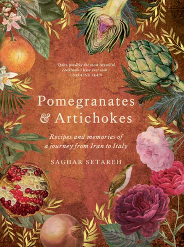 Pomegranates & Artichokes： Recipes and Memories of a Journey from Iran to Italy（Saghar Setareh）（Allen & Unwin 2023）