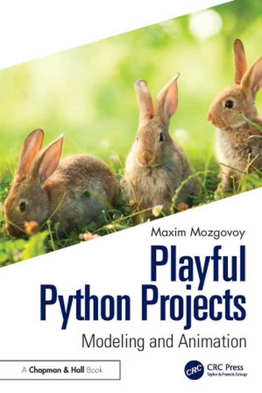 Playful Python Projects： Modeling and Animation（Maxim Mozgovoy）（CRC Press 2024）