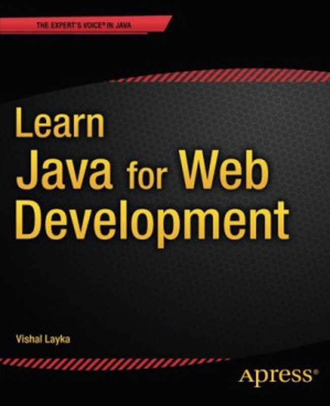 Learn Java for Web Development： Modern Java Web Development（Vishal Layka）（Apress 2014）