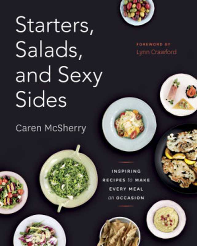 Starters， Salads， and Sexy Sides（Caren McSherry）（Appetite by Random House 2017）