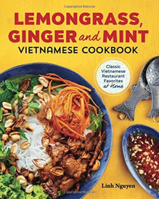 Lemongrass， Ginger and Mint Vietnamese Cookbook： Classic Vietnamese Street Food Made at Home（Nguyen， Linh）（Rockridge Press 2017）