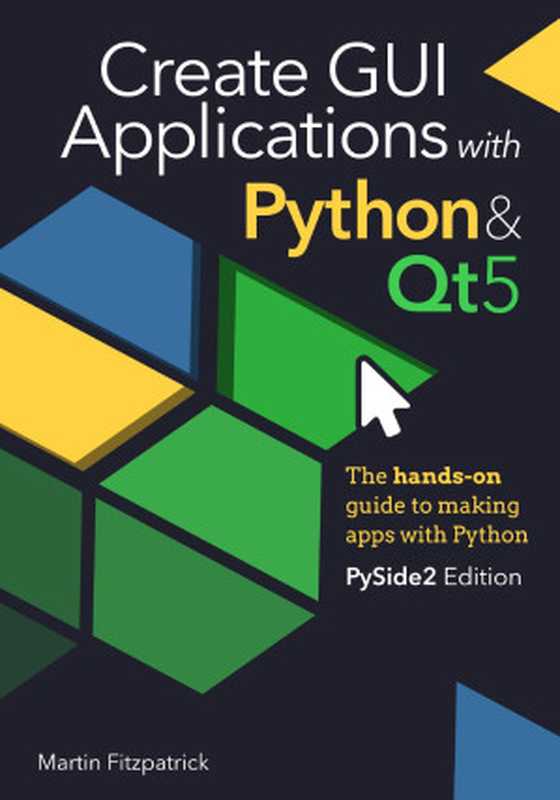 Create GUI Applications with Python & Qt5： The hands-on guide to making apps with Python（Martin Fitzpatrick）（LearnPyQt 2021）