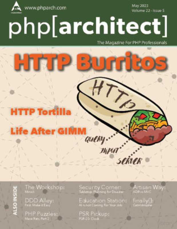 php[architect]： HTTP Burritos（Eric Mann， Eric Van Johnson， Chris Tankersley， Edward Barnard， Frank Wallen， Nicola Pignatelli， Marian Pop， Joe Ferguson， Oscar Merida， Beth Tucker Long， Tim Lytle， Adam Giles & Matt Lantz）（php[architect] 2023）