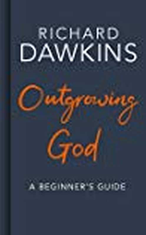 Outgrowing God  A Beginner’s Guide（Richard Dawkins）（Bantam Press 2019）