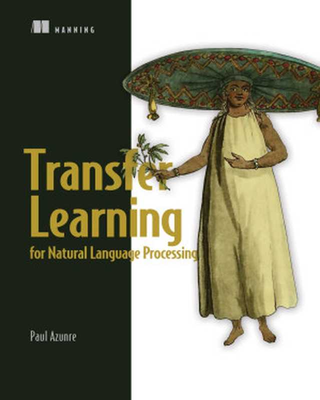 Transfer Learning for Natural Language Processing（Paul Azunre）（Manning Publications 2021）