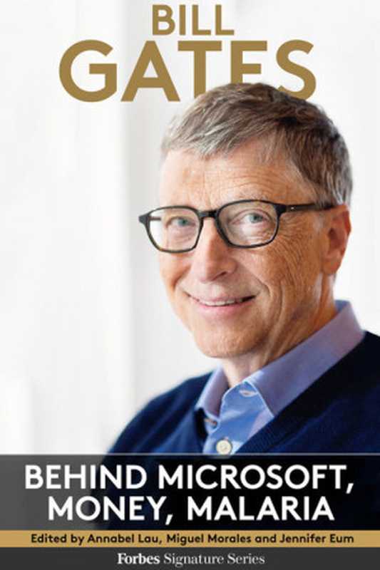 Bill Gates  Behind Microsoft  Money  Malaria（Staff Forbes）（Forbes Media 2015）