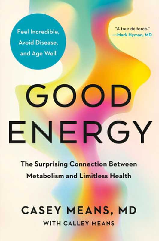 Good Energy  The Surprising Connection Between Metabolism and Limitless Health（Casey Means）（Penguin Publishing Group 2024）