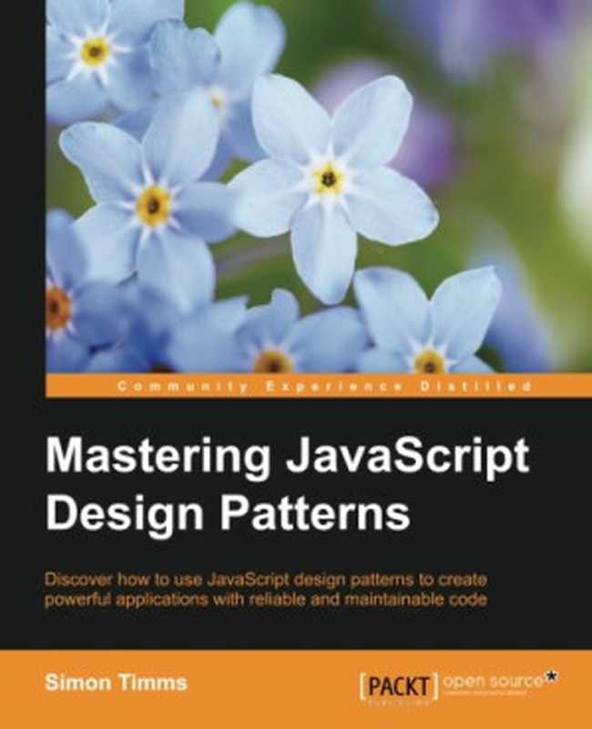 Mastering JavaScript Design Patterns（Simon Timms）（Packt Publishing - ebooks Account 2014）