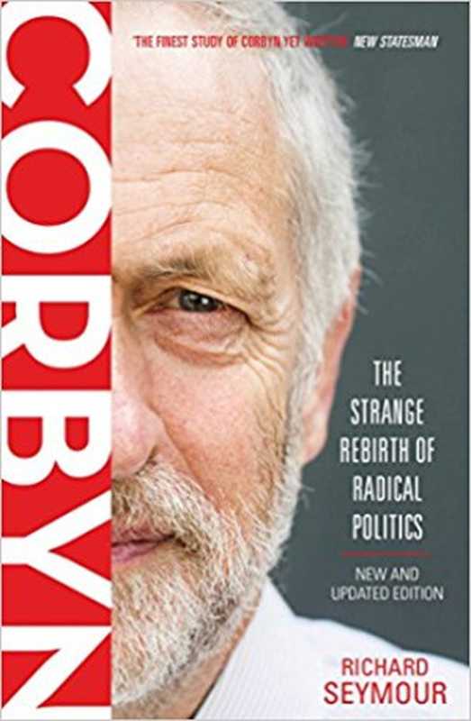 Corbyn - The Strange Rebirth of Radical Politics（Richard Seymour）（Verso Books 2017）