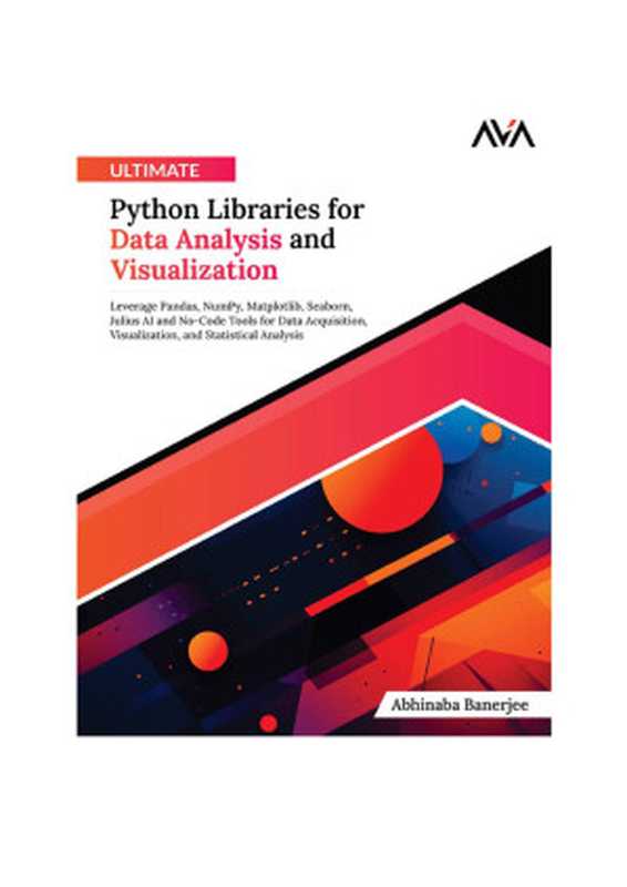 Ultimate Python Libraries for Data Analysis and Visualization（Banerjee A.）（Orange Education Pvt Ltd， AVA™ 2024）