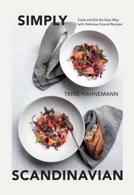 Simply Scandinavian ： Cook and Eat the Easy Way， with Delicious Scandi Recipes（Trine Hahnemann）（Quadrille 2023）