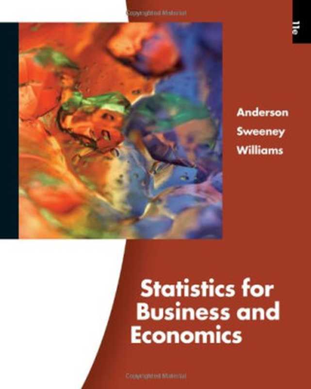 Statistics for Business and Economics (11th Edition)（David R. Anderson， Dennis J. Sweeney， Thomas A. Williams）（South-Western College Pub 2011）