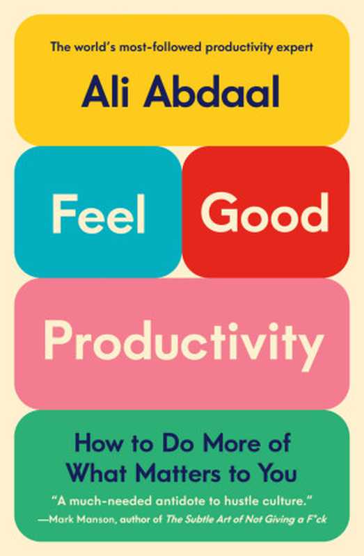 Feel-Good Productivity ： How to Do More of What Matters to You（Ali Abdaal）（Macmillan）