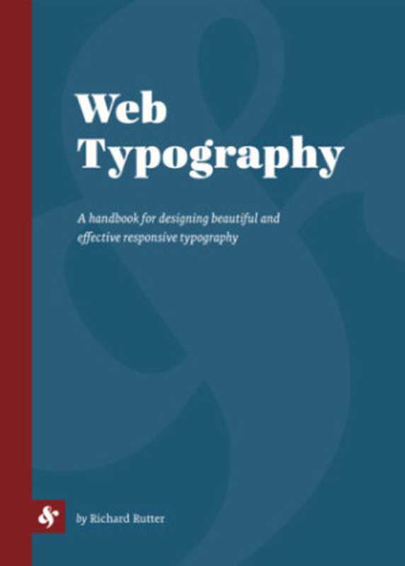 Web Typography： A handbook for designing beautiful and effective responsive typography（Richard Rutter）（Ampersand Type 2017）