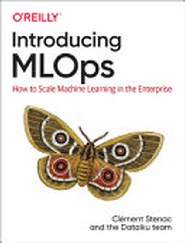 Introducing MLOps： How to Scale Machine Learning in the Enterprise（Mark Treveil）（O