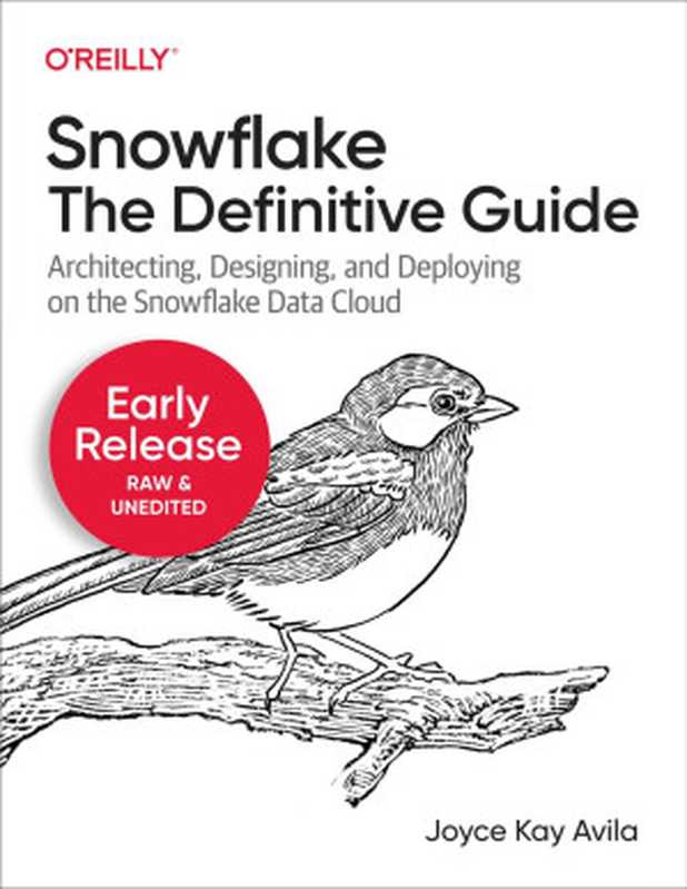 Snowflake： The Definitive Guide (Fifth Early Release)（Joyce Kay Avila）（O