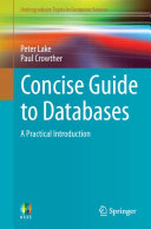 Concise Guide to Databases： A Practical Introduction（Peter Lake; Paul Crowther）（Springer Science & Business Media 2013）