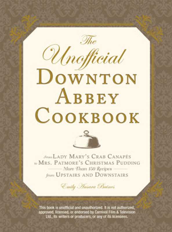 The Unofficial Downton Abbey Cookbook（Emily Ansara Baines [Baines， Emily Ansara]）（F+W Media， Inc. 2012）